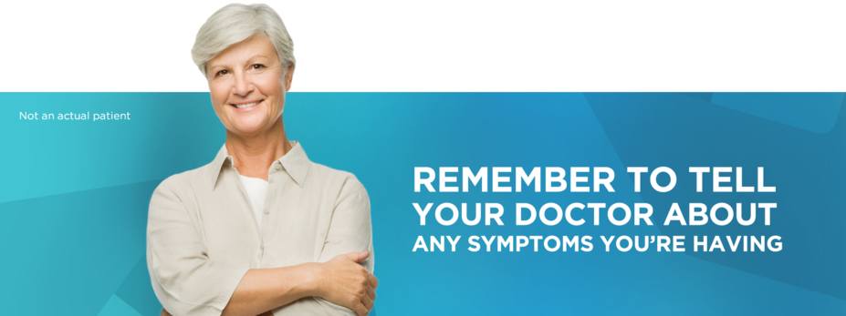 Remember to tell your doctor about any symptoms you're having
